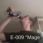 MAGE MAN | Test Subjects; E-009 "Mage" | image tagged in man drinks a jug of vegimite | made w/ Imgflip meme maker