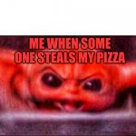 give me pizza | ME WHEN SOME ONE STEALS MY PIZZA | image tagged in angry baby yoda | made w/ Imgflip meme maker