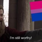 I’m still worthy(Bisexual)