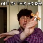 Out of this house meme