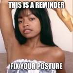 kelly stamps | THIS IS A REMINDER; FIX YOUR POSTURE | image tagged in kelly stamps | made w/ Imgflip meme maker