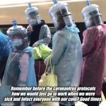 Pandemic response | Remember before the coronavirus protocols how we would just go to work when we were sick and infect everyone with our cold? Good times. | image tagged in pandemic response | made w/ Imgflip meme maker