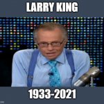 R.I.P. | LARRY KING; 1933-2021 | image tagged in larry king,cnn,thank you | made w/ Imgflip meme maker
