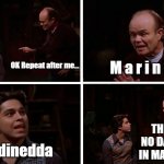 Medinedda | M a r i n a r a; OK Repeat after me... THERE IS NO DAMN "D" IN MARINARA! Medinedda | image tagged in red forman teaches fez how to say,amedica,red forman,no damn d in | made w/ Imgflip meme maker