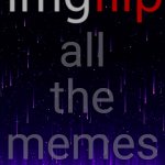 all the memes | all
the
memes | image tagged in gifs,imgflip,memes,stars | made w/ Imgflip video-to-gif maker