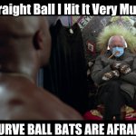 Bernie as Jobu in Major League | Straight Ball I Hit It Very Much; CURVE BALL BATS ARE AFRAID | image tagged in bernie gloves,bernie sanders,bernie sitting,major league | made w/ Imgflip meme maker