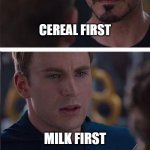Civil War | CEREAL FIRST MILK FIRST | image tagged in memes,marvel civil war 2,cereal first,milk first,why not both | made w/ Imgflip meme maker