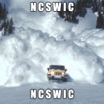NothingCanStopWhatIsComing! | N C S W I C; N C S W I C | image tagged in avalanche | made w/ Imgflip meme maker