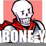 Ha ha funny funny | WHAT IS A SKELETONS FAVORITE ELECTRONICS COMPANY? BONE-Y | image tagged in bad pun papyrus,sony,oh wow are you actually reading these tags,m a y o n n a i s e | made w/ Imgflip meme maker