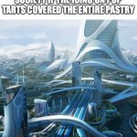 The world if | SOCIETY IF THE ICING ON POP TARTS COVERED THE ENTIRE PASTRY | image tagged in the world if | made w/ Imgflip meme maker