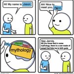 Say Jarvis | mythology; did you know that in norse mythology, there is a cow made of sweat that licks ice to birth gods | image tagged in say jarvis | made w/ Imgflip meme maker