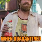 When the Gym Was Closed 24 Months | WHEN QUARANTINED GYMS OPEN AFTER 24 MONTHS | image tagged in ron burgundy bum,quarantine,self quarantine,isolation,self isolation | made w/ Imgflip meme maker