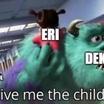 give me the child | ERI; DEKU; OVERHAUL | image tagged in give me the child monsters inc | made w/ Imgflip meme maker