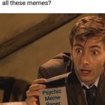 Inspired by the Mulder meme | Where do you keep getting 
all these memes? Psychic Meme Paper | image tagged in psychic paper,memes,fun | made w/ Imgflip meme maker