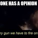 fire all starwars | WHEN SOMEONE HAS A OPINION ON TWITTER | image tagged in fire all starwars | made w/ Imgflip meme maker