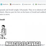 weird school test questions | MARCUS IS SAVAGE | image tagged in weird school test questions | made w/ Imgflip meme maker