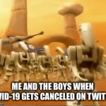 Probably the only cancellation on Twitter I’ll be happy about | ME AND THE BOYS WHEN COVID-19 GETS CANCELED ON TWITTER | image tagged in gifs,twitter,dancing,covid-19 | made w/ Imgflip video-to-gif maker