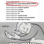 wait... | WAIT... WHAT?? | image tagged in hold up | made w/ Imgflip meme maker
