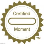 Certified moment