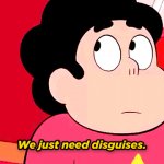Steven Universe We just need disguises