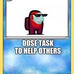 Pokemon card | CREWMATE; DOSE TASK TO HELP OTHERS; IMPOSTER; CAMS | image tagged in pokemon card | made w/ Imgflip meme maker
