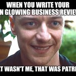 Patricia | WHEN YOU WRITE YOUR OWN GLOWING BUSINESS REVIEWS; THAT WASN'T ME, THAT WAS PATRICIA | image tagged in meme de patricia | made w/ Imgflip meme maker