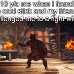 le battle | 10 y/o me when I found a cool stick and my friend challenged me to a fight with it | image tagged in belos ac odyssey | made w/ Imgflip meme maker