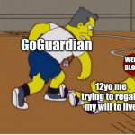 Bombardment! | GoGuardian; WEBSITE BLOCKED; 12yo me trying to regain my will to live | image tagged in bombardment | made w/ Imgflip meme maker