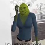 Shrek I'm calling the police