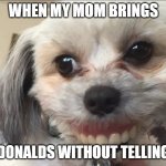 Thank you mommy | WHEN MY MOM BRINGS; MCDONALDS WITHOUT TELLING ME | image tagged in thank you mommy | made w/ Imgflip meme maker