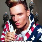 Hamer TIME | STOP; HAMMER TIME | image tagged in vanilla ice | made w/ Imgflip meme maker