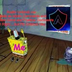 idk | Austin Unblock me
i Delete as Idiotic Comments and 
I Post New Good and Positive Comments
All Right... but Pls Unblock Me(; Me | image tagged in spongebob worship | made w/ Imgflip meme maker