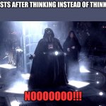 Feminists thinking | FEMINISTS AFTER THINKING INSTEAD OF THINKQUEEN; NOOOOOOO!!! | image tagged in darth vader no,thinking,king,queen,memes,triggered feminist | made w/ Imgflip meme maker