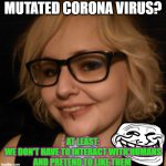 Don't worry, be happy | MUTATED CORONA VIRUS? AT LEAST:
WE DON'T HAVE TO INTERACT WITH HUMANS AND PRETEND TO LIKE THEM | image tagged in antisocial,intp,grumpy cat,coronavirus meme,first world problems | made w/ Imgflip meme maker