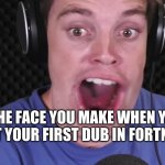 Hehe boi | THE FACE YOU MAKE WHEN YOU GET YOUR FIRST DUB IN FORTNITE | image tagged in shocked lazarbeam | made w/ Imgflip meme maker