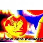 A new core memory deep-fried 2