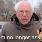 Bernie No Longer Asking