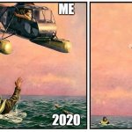 Helicopter rescue denied | ME; 2020 | image tagged in helicopter rescue denied | made w/ Imgflip meme maker