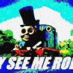 Thomas magician they see me rollin' deep-fried 3 meme