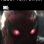 Activate Instant Kill | WHEN SOMEONE TALKS SHIT ABOUT TONY STARK; ME: | image tagged in activate instant kill | made w/ Imgflip meme maker