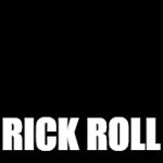 use link to rick roll frends | RICK ROLL | image tagged in gifs,rick rolled | made w/ Imgflip video-to-gif maker