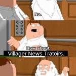 TRATOIRS | Villager News Tratoirs. | image tagged in family guy god | made w/ Imgflip meme maker