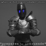 in loving memory | when a fellow crusader dies; for sad | image tagged in its time for a crusade | made w/ Imgflip meme maker