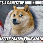 Butthurt retail investors stampede out of a rigged stock market? Reddit: Cryptos to Really Blast Off?  Doge says Buckle UP! | WHAT'S A GAMESTOP ROBINHOOD E.Q.? STOCKMARKET DOGE DAM BREAKING EARTHQUAKE TSUNAMI SEACHANGE PARADIGM DISRUPTER XRP DIGITAL GOLD STANDARD PHOENIX TO THE FIAT ON FIRE BANK LIQUIDITY CRISIS RESCUE. YOU BETTER FASTEN YOUR SEATBELT! #BuyCryptos | image tagged in cryptos ready for lift off,spacex,doge,elon musk,cryptocurrency,the great awakening | made w/ Imgflip meme maker
