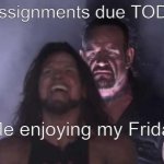suprise mf | 6 assignments due TODAY; Me enjoying my Friday | image tagged in suprise mf | made w/ Imgflip meme maker