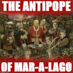 The antipope of mar-a-lago meme