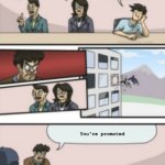 Alternate Board Room Meeting Blank | Hello everyone; Hello Boss; Hello Boss; General Iroh; You're promoted | image tagged in alternate board room meeting blank | made w/ Imgflip meme maker