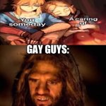 confused unga bunga intensifies | GAY GUYS: | image tagged in confused unga bunga | made w/ Imgflip meme maker