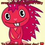 Flaky is Beautiful, Sweet, Cute, and Kind ♥️ | If you’re sad, here’s a sweet and cute image of Flaky; To brighten up your day! ♥️ | image tagged in cute flaky htf | made w/ Imgflip meme maker