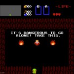 It's dangerous to go alone. Take this ______ meme